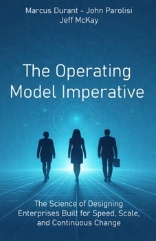 Paperback The Operating Model Imperative: The Science of Designing Enterprises Built for Speed, Scale, and Continuous Change Book