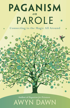 Paperback Paganism on Parole: Connecting to the Magic All Around Book