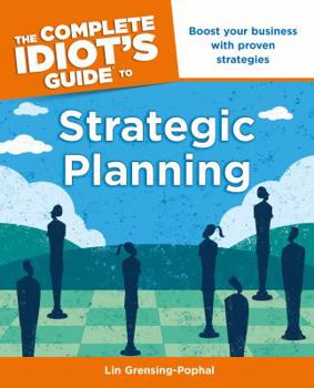 Paperback The Complete Idiot's Guide to Strategic Planning: Boost Your Business with Proven Strategies Book
