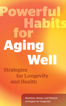 Hardcover Powerful Habits for Aging Well: Strategies for Longevity and Health Book