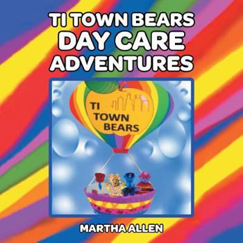 Paperback Ti Town Bears Day Care Adventures: Teaching International Bears Adventures Book