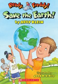 Save the Earth! - Book #25 of the Ready, Freddy!