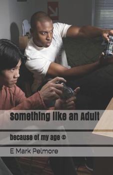Paperback Something Like an Adult: Because of My Age (C) Book