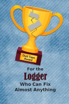 For the Logger Who Can Fix Almost Anything | Duct Tape Award: Employee Appreciation Journal and Gift Idea
