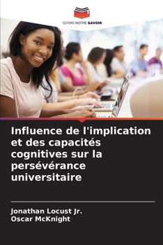 Influence de l'implication et des capacités cognitives sur la persévérance universitaire (French Edition)