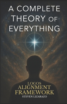 Paperback Logos Alignment Framework: A Complete Theory of Everything Book