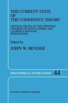 Hardcover The Current State of the Coherence Theory: Critical Essays on the Epistemic Theories of Keith Lehrer and Laurence Bonjour, with Replies Book
