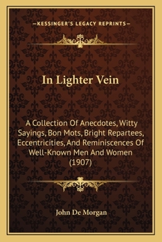 Paperback In Lighter Vein: A Collection Of Anecdotes, Witty Sayings, Bon Mots, Bright Repartees, Eccentricities, And Reminiscences Of Well-Known Book