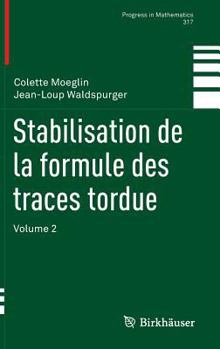 Hardcover Stabilisation de la Formule Des Traces Tordue: Volume 2 [French] Book