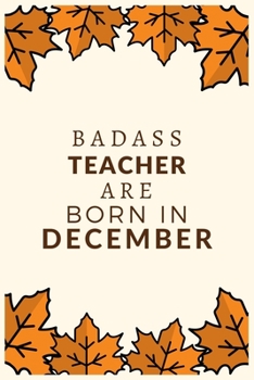 Paperback Badass Teacher Are Born in December: Blank Lined Journal Notebook for Teachers Book