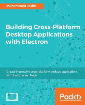 Paperback Building Cross-Platform Desktop Applications with Electron Book