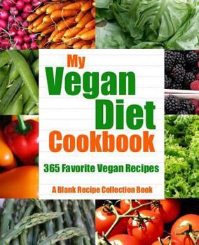 Paperback My Vegan Diet Cookbook: 365 Favorite Vegan Recipes Book