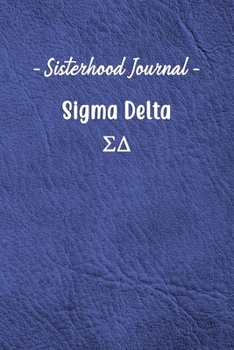 Sisterhood Journal Sigma Delta: Gift Planner for Greek Sororities, Sorority Sisters and Alumni