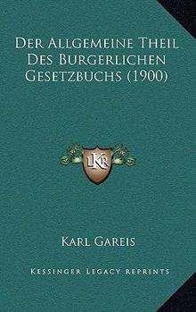 Paperback Der Allgemeine Theil Des Burgerlichen Gesetzbuchs (1900) [German] Book