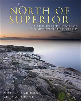 Paperback North of Superior: An Illustrated History of Northwestern Ontario Book