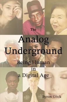 Paperback The Analog Underground: Being Human in a Digital Age Book