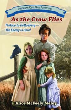 Paperback As the Crow Flies: Preface to Gettysburg: The Enemy Is Here! Book