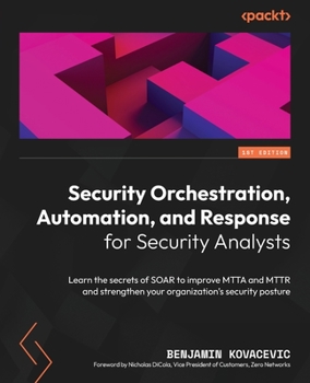 Paperback Security Orchestration, Automation, and Response for Security Analysts: Learn the secrets of SOAR to improve MTTA and MTTR and strengthen your organiz Book