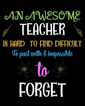 Paperback An Awesome Teacher is hard to find difficult to past with & impossible to forget: Teacher planner notebook daily planner teacher planner and record bo Book