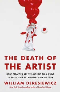 Paperback The Death of the Artist: How Creators Are Struggling to Survive in the Age of Billionaires and Big Tech Book