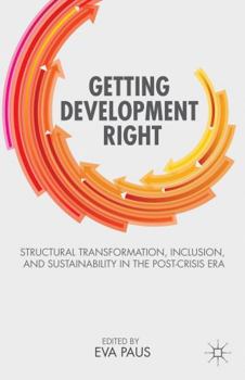 Paperback Getting Development Right: Structural Transformation, Inclusion, and Sustainability in the Post-Crisis Era Book