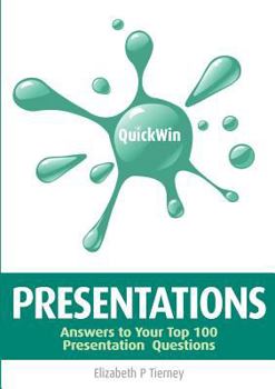 Paperback Quick Win Presentations: Answers to Your Top 100 Presentation Questions Book