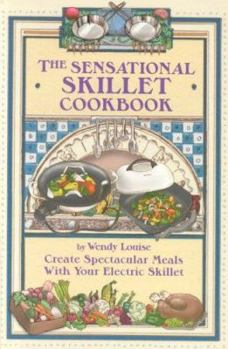 Paperback The Sensational Skillet Cookbook: Over 180 Delicious Family Recipes for Your Electric Skillet Book