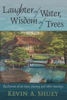 Paperback Laughter of Water, Wisdom of Trees: Rudiments of an Inner Journey and Other Musings Book