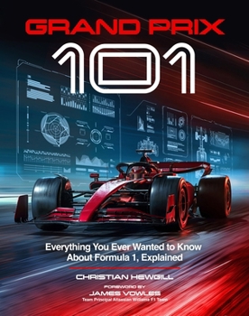 Hardcover Grand Prix 101: Everything You Ever Wanted to Know about Formula 1, Explained Book