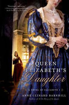 Hardcover Queen Elizabeth's Daughter: A Novel of Elizabeth I Book