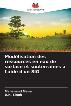 Modélisation des ressources en eau de surface et souterraines à l'aide d'un SIG (French Edition)
