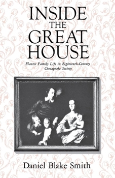 Paperback Inside the Great House: Planter Family Life in Eighteenth-Century Chesapeake Society Book