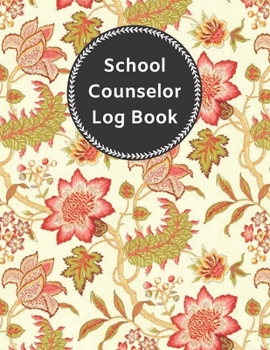 School Counselor Log Book: Simple Counselor Student Record Kepper & Information ( Daily Diary / Workbook / Organizer / Planner / Notebook, Paperback ) (Education)