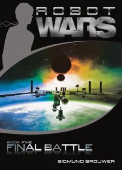Final Battle - Book #5 of the Robot Wars