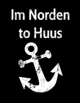 Paperback Im Norden to Huus: blanko Notizbuch A4 mit einem Anker der Heimat Norddeutschland [German] Book