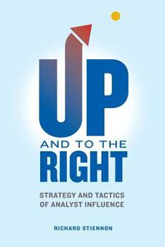Paperback UP and to the RIGHT: Strategy and Tactics of Analyst Influence: A complete guide to analyst influence Book