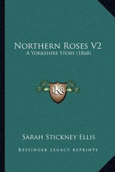 Paperback Northern Roses V2: A Yorkshire Story (1868) Book