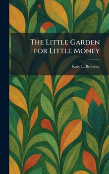 Hardcover The Little Garden for Little Money Book