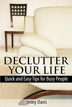 Paperback Declutter Your Life: Quick and Easy Tips for Busy People Book