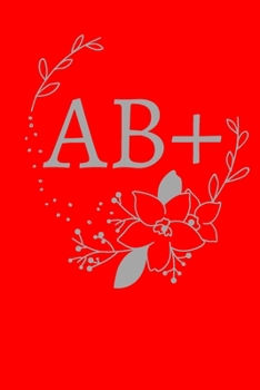 Paperback Ab+: Blood group Notebook for everyone Your blood Your life Red Gray / Blank 6''x9'' 110 Pages Lifebook Book