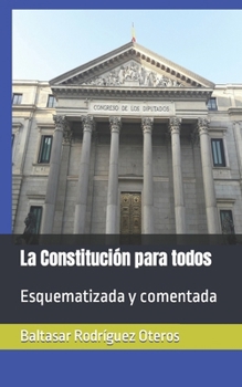 Paperback La Constitución para todos: Esquematizada y comentada [Spanish] Book
