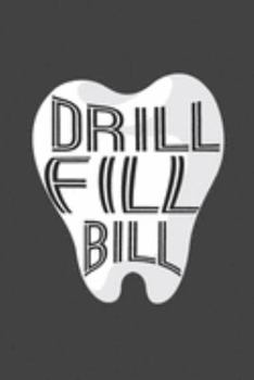 Drill, Fill, Bill: Funny Dentist 2019-2020 Academic Year Planner, Datebook, & Homework Scheduler