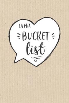 Paperback La mia Bucket List: Raccogli i tuoi desideri, obiettivi, sogni della vita e tienili aggiornati mentre li realizzi! [Italian] Book