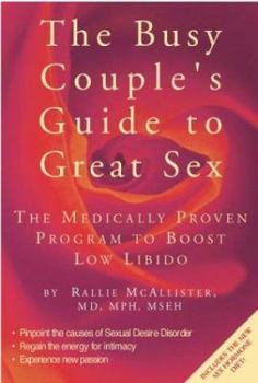Hardcover The Busy People's Guide to Great Sex: The Medically Proven Program to Boost Low Libido Book