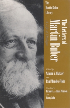 The Letters of Martin Buber: A Life of Dialogue - Book  of the Martin Buber Library