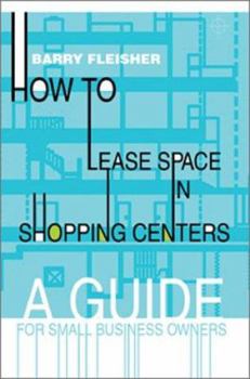 Paperback How to Lease Space in Shopping Centers: A Guide for Small Business Owners Book