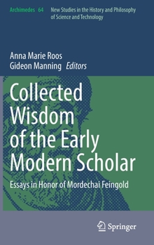 Hardcover Collected Wisdom of the Early Modern Scholar: Essays in Honor of Mordechai Feingold Book