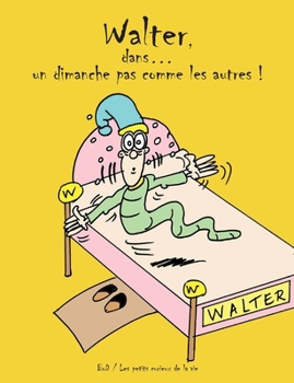 Walter, dans... un dimanche pas comme les autres ! (French Edition)