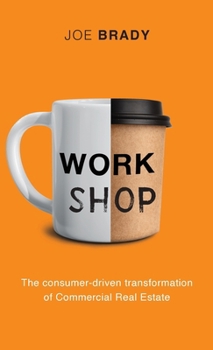 Hardcover Work Shop: The consumer-driven transformation of Commercial Real Estate Book