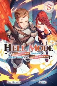Hell Mode, Vol. 8: The Hardcore Gamer Dominates in Another World with Garbage Balancing - Book #8 of the Hell Mode (Light Novel)